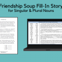 Friendship Soup Fill-in Story For Singular And Plural Nouns
