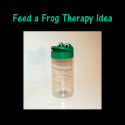 Feed A Frog Therapy Idea