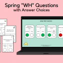 Spring “WH” Questions With Answer Choices