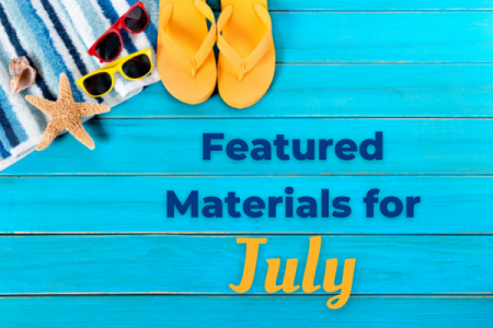 July Featured Materials