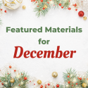 Featured Materials For December