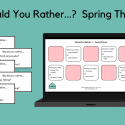 Would You Rather…? Spring Theme
